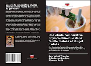 Une étude comparative physico-chimique de la feuille d'aloès et du gel d'aloès