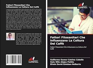 Fattori Fitosanitari Che Influenzano La Coltura Del Caffè