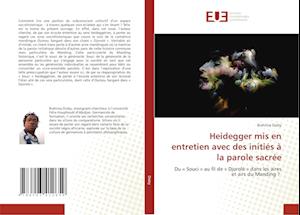 Heidegger mis en entretien avec des initiés à la parole sacrée