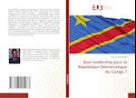 Quel leadership pour la République Démocratique du Congo ?