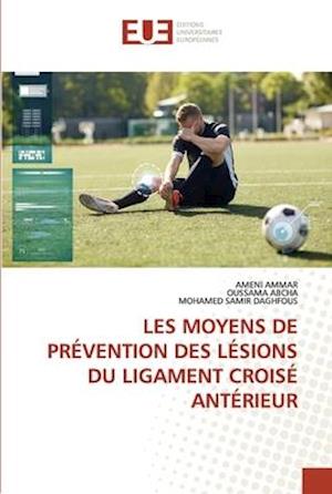 LES MOYENS DE PRÉVENTION DES LÉSIONS DU LIGAMENT CROISÉ ANTÉRIEUR