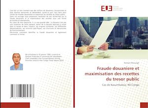 Fraude douaniere et maximisation des recettes du tresor public