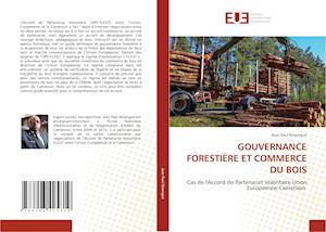 GOUVERNANCE FORESTIÈRE ET COMMERCE DU BOIS