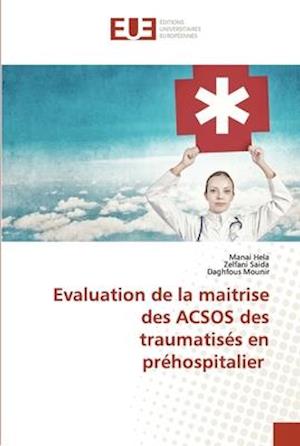 Evaluation de la maitrise des ACSOS des traumatisés en préhospitalier