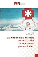 Evaluation de la maitrise des ACSOS des traumatisés en préhospitalier