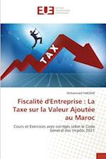 Fiscalité d'Entreprise : La Taxe sur la Valeur Ajoutée au Maroc