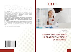 ENJEUX ETHIQUES DANS LA PRATIQUE MEDICALE EN PEDIATRIE