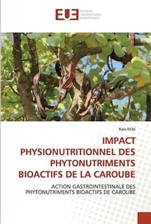 IMPACT PHYSIONUTRITIONNEL DES PHYTONUTRIMENTS BIOACTIFS DE LA CAROUBE