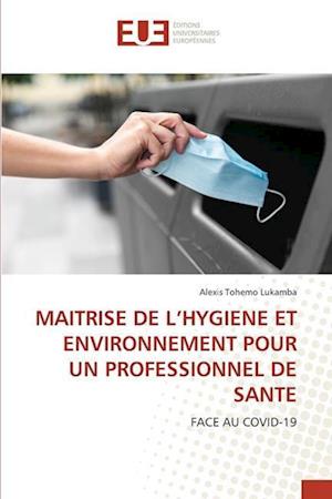 MAITRISE DE L¿HYGIENE ET ENVIRONNEMENT POUR UN PROFESSIONNEL DE SANTE