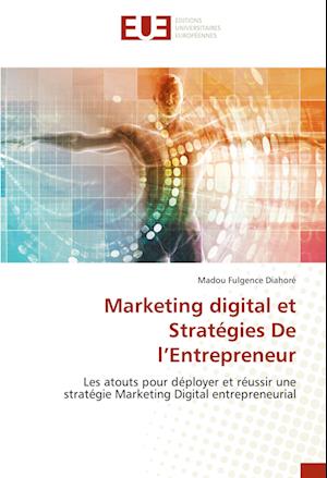 Marketing digital et Stratégies De l'Entrepreneur