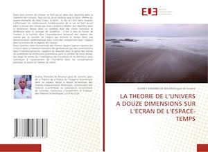 LA THEORIE DE L'UNIVERS A DOUZE DIMENSIONS SUR L'ECRAN DE L'ESPACE-TEMPS