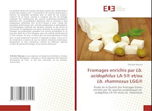 Fromages enrichis par Lb. acidophilus LA-5® et/ou Lb. rhamnosus LGG®