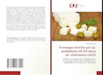 Fromages enrichis par Lb. acidophilus LA-5® et/ou Lb. rhamnosus LGG®