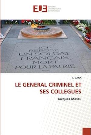 LE GENERAL CRIMINEL ET SES COLLEGUES