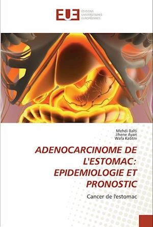 ADENOCARCINOME DE L'ESTOMAC: EPIDEMIOLOGIE ET PRONOSTIC