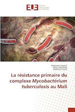 La résistance primaire du complexe Mycobactérium tuberculosis au Mali