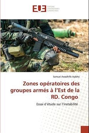 Zones opératoires des groupes armés à l¿Est de la RD. Congo