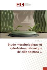 Étude morphologique et cyto-histo-anatomique de Zilla spinosa L.