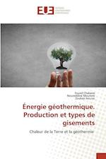 Énergie géothermique. Production et types de gisements