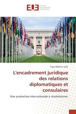 L'encadrement juridique des relations diplomatiques et consulaires