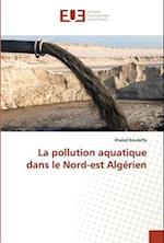 La pollution aquatique dans le Nord-est Algérien