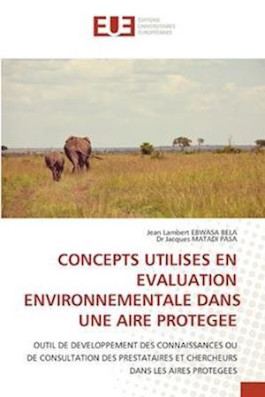 CONCEPTS UTILISES EN EVALUATION ENVIRONNEMENTALE DANS UNE AIRE PROTEGEE