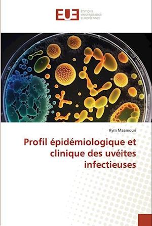 Profil épidémiologique et clinique des uvéites infectieuses