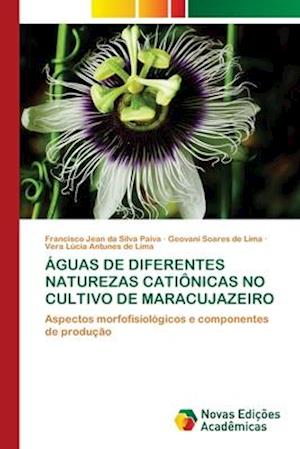 ÁGUAS DE DIFERENTES NATUREZAS CATIÔNICAS NO CULTIVO DE MARACUJAZEIRO