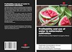 Profitability and use of water in watermelon cultivation