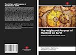 The Origin and Purpose of Mankind on Earth 