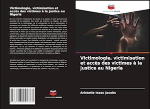 Victimologie, victimisation et accès des victimes à la justice au Nigeria