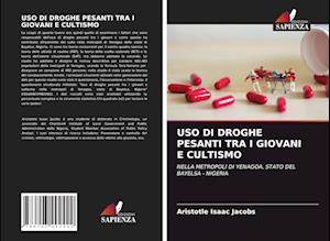 USO DI DROGHE PESANTI TRA I GIOVANI E CULTISMO