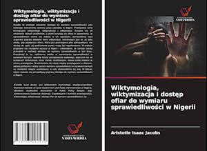 Wiktymologia, wiktymizacja i dost&#281;p ofiar do wymiaru sprawiedliwo&#347;ci w Nigerii