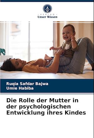 Die Rolle der Mutter in der psychologischen Entwicklung ihres Kindes