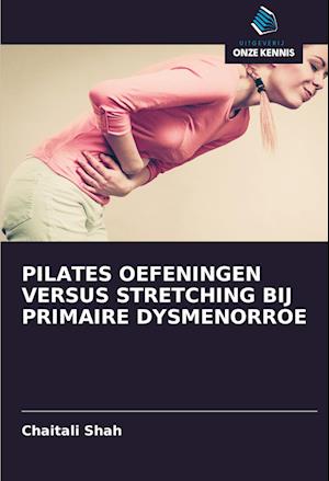 PILATES OEFENINGEN VERSUS STRETCHING BIJ PRIMAIRE DYSMENORROE