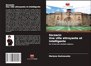 Szczecin Une ville attrayante et intelligente