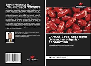 CANARY VEGETABLE BEAN (Phaseolus vulgaris) PRODUCTION