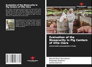 Evaluation of the Biosecurity in Pig Centers of Villa Clara