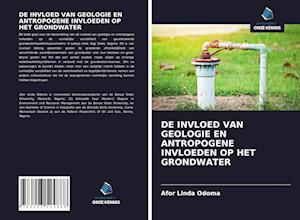 DE INVLOED VAN GEOLOGIE EN ANTROPOGENE INVLOEDEN OP HET GRONDWATER