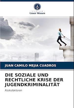 DIE SOZIALE UND RECHTLICHE KRISE DER JUGENDKRIMINALITÄT