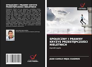 Spoleczny I Prawny Kryzys Przest&#280;pczo&#346;ci Nieletnich