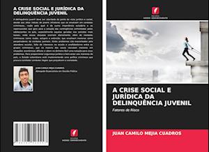 A Crise Social E Jurídica Da Delinquência Juvenil