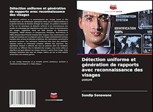 Détection uniforme et génération de rapports avec reconnaissance des visages