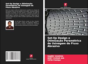 Set-Up Design e Otimização Paramétrica de Usinagem de Fluxo Abrasivo