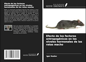 Efecto de los factores antropogénicos en los niveles hormonales de las ratas macho