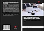 ABC costing in textile industries - Case study 