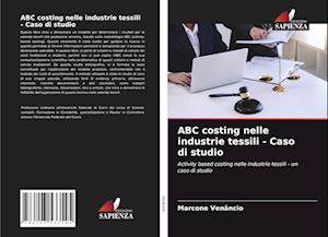 ABC costing nelle industrie tessili - Caso di studio