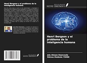 Henri Bergson y el problema de la inteligencia humana