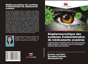 Biopharmaceutique des systèmes d'administration de médicaments oculaires