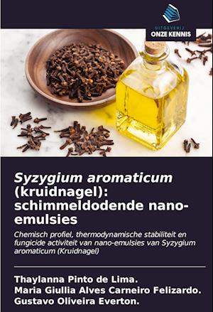 Syzygium aromaticum (kruidnagel): schimmeldodende nano-emulsies